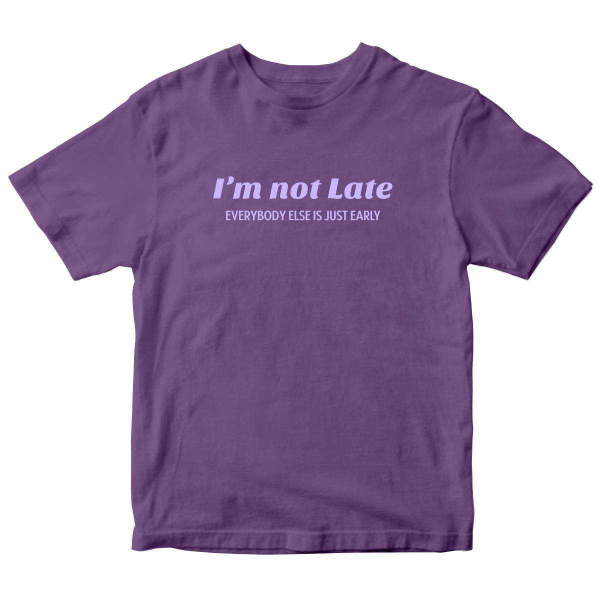 I’m not late everybody else is just early Kids T-shirt | Purple