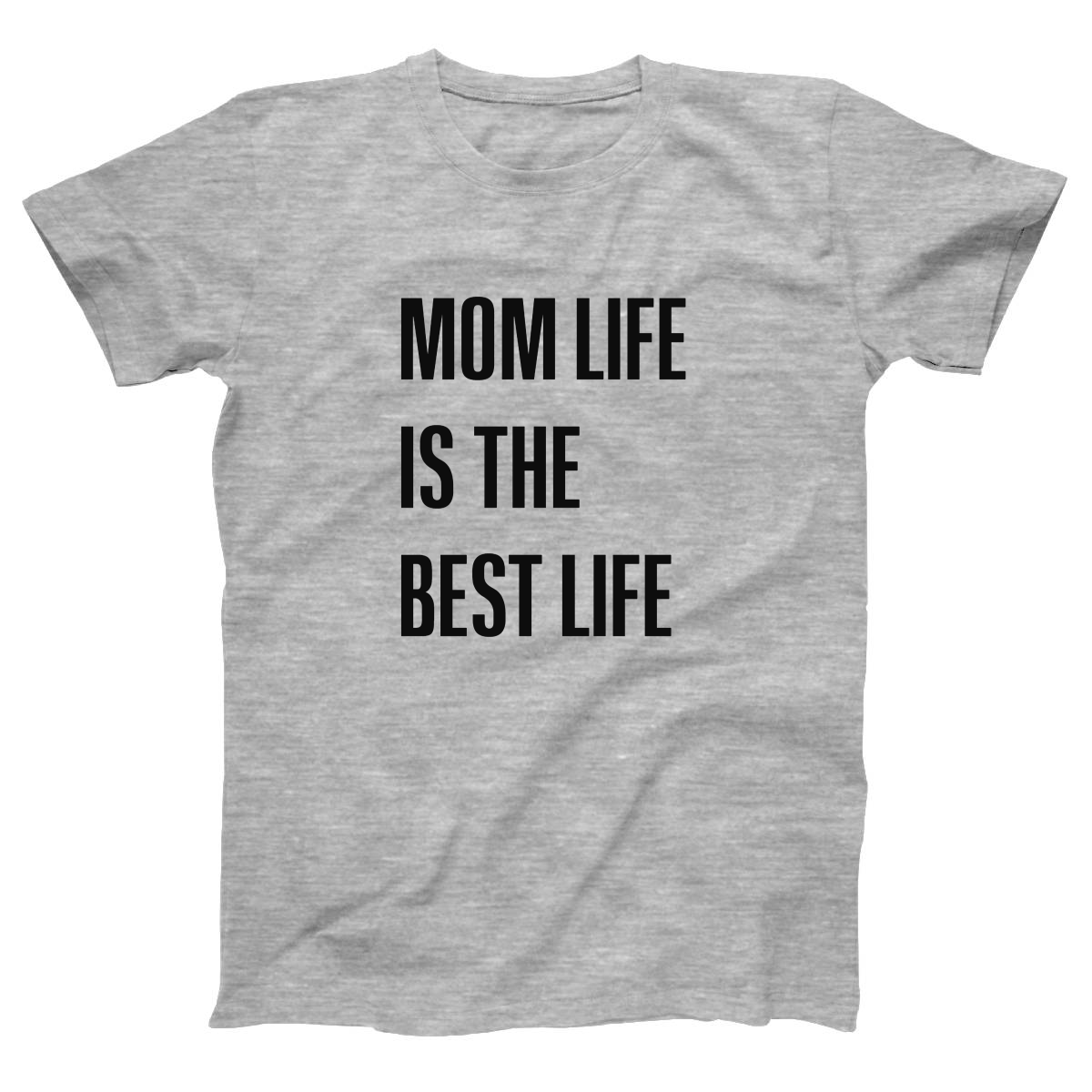 Mom Life is The Best Life Women's T-shirt | Gray