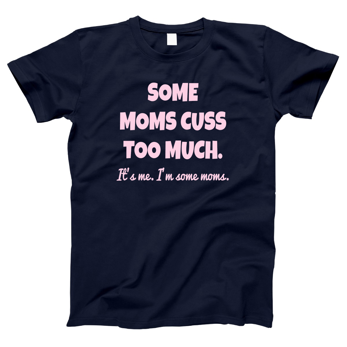 Some Moms Cuss Too Much Women's T-shirt | Navy