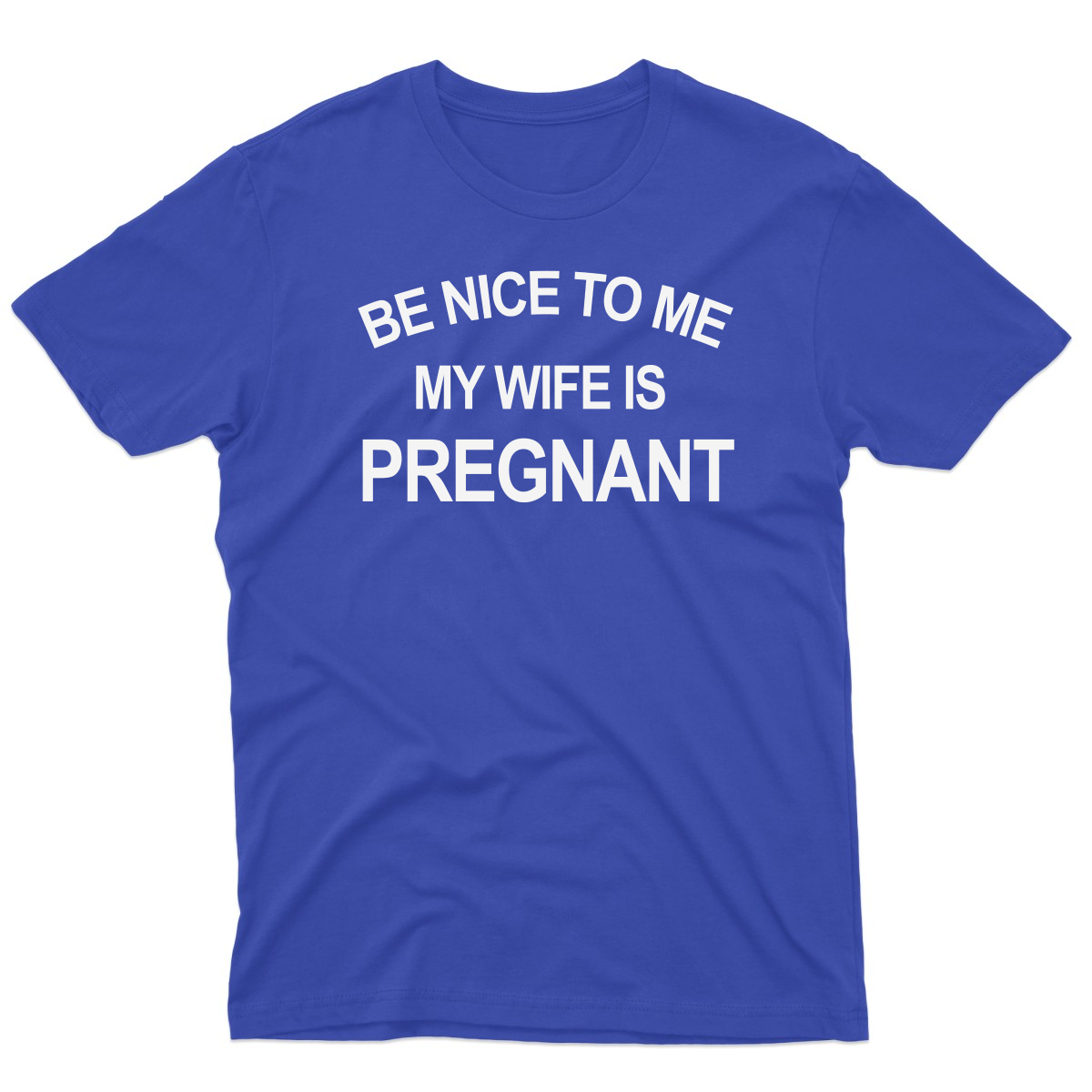 Be Nice To Me My Wife Is Pregnant Men's T-shirt | Blue