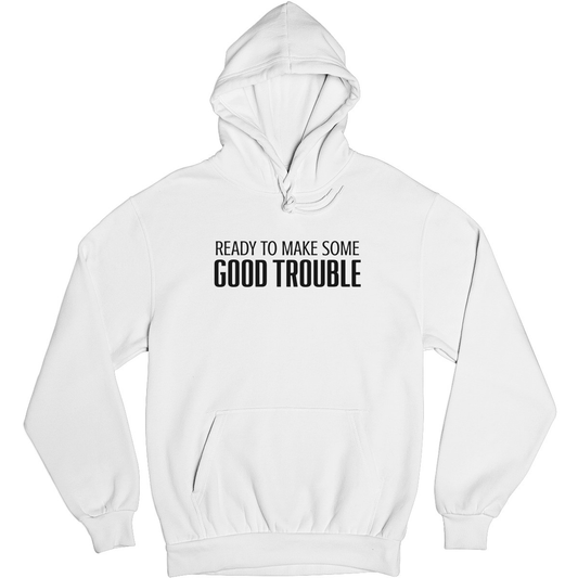Good Trouble Unisex Hoodie | White