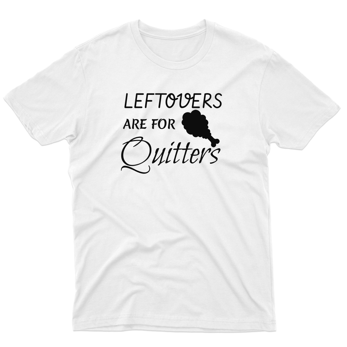 Leftovers Are For Quitters Men's T-shirt | White