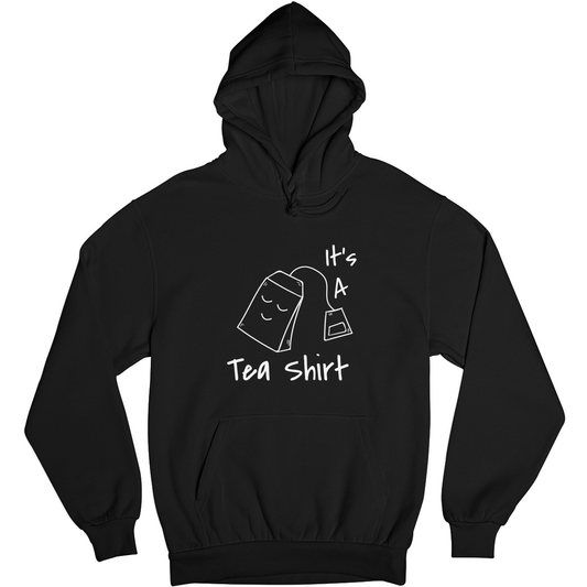 It's A Tea Shirt  Unisex Hoodie | Black