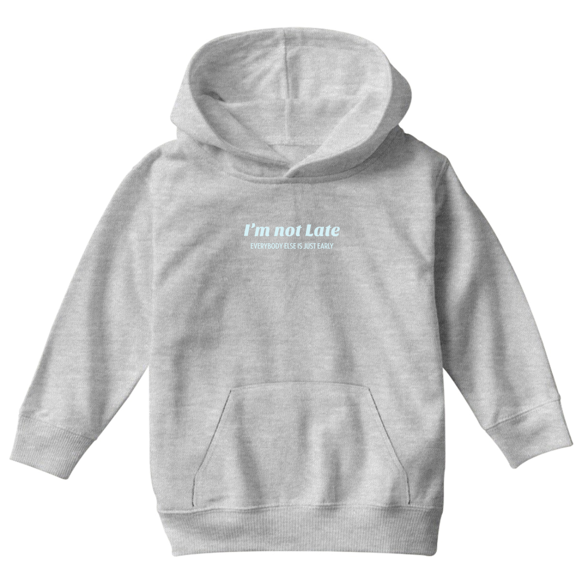 I’m not late everybody else is just early Kids Hoodie | Gray