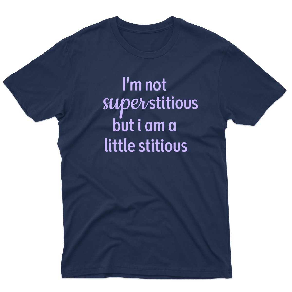 I'm Not Superstitious but I am a Little Stitious Men's T-shirt | Navy