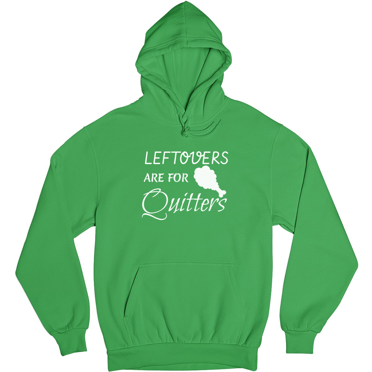 Leftovers Are For Quitters Unisex Hoodie | Green