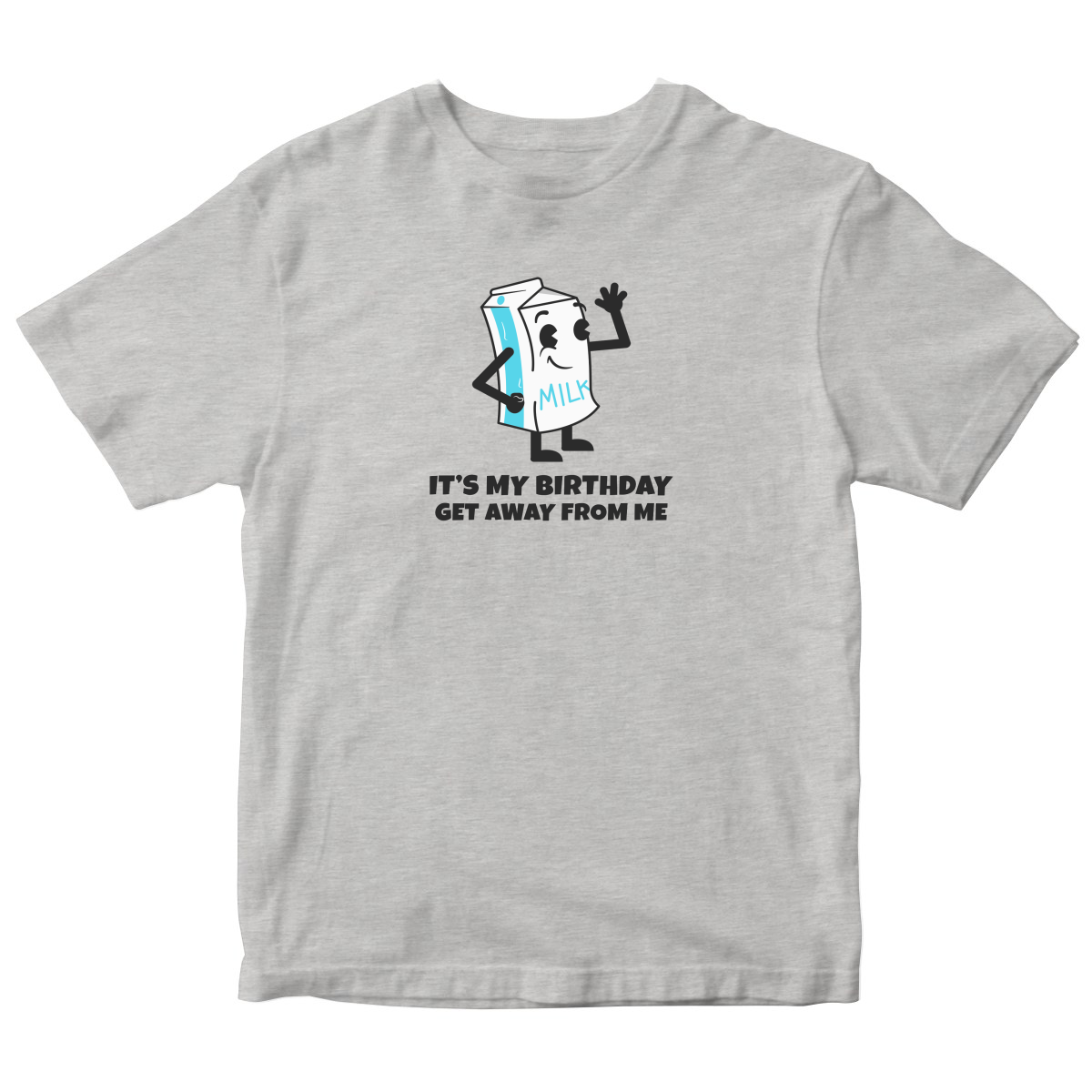 It is my Birthday Get Away From me Toddler T-shirt | Gray