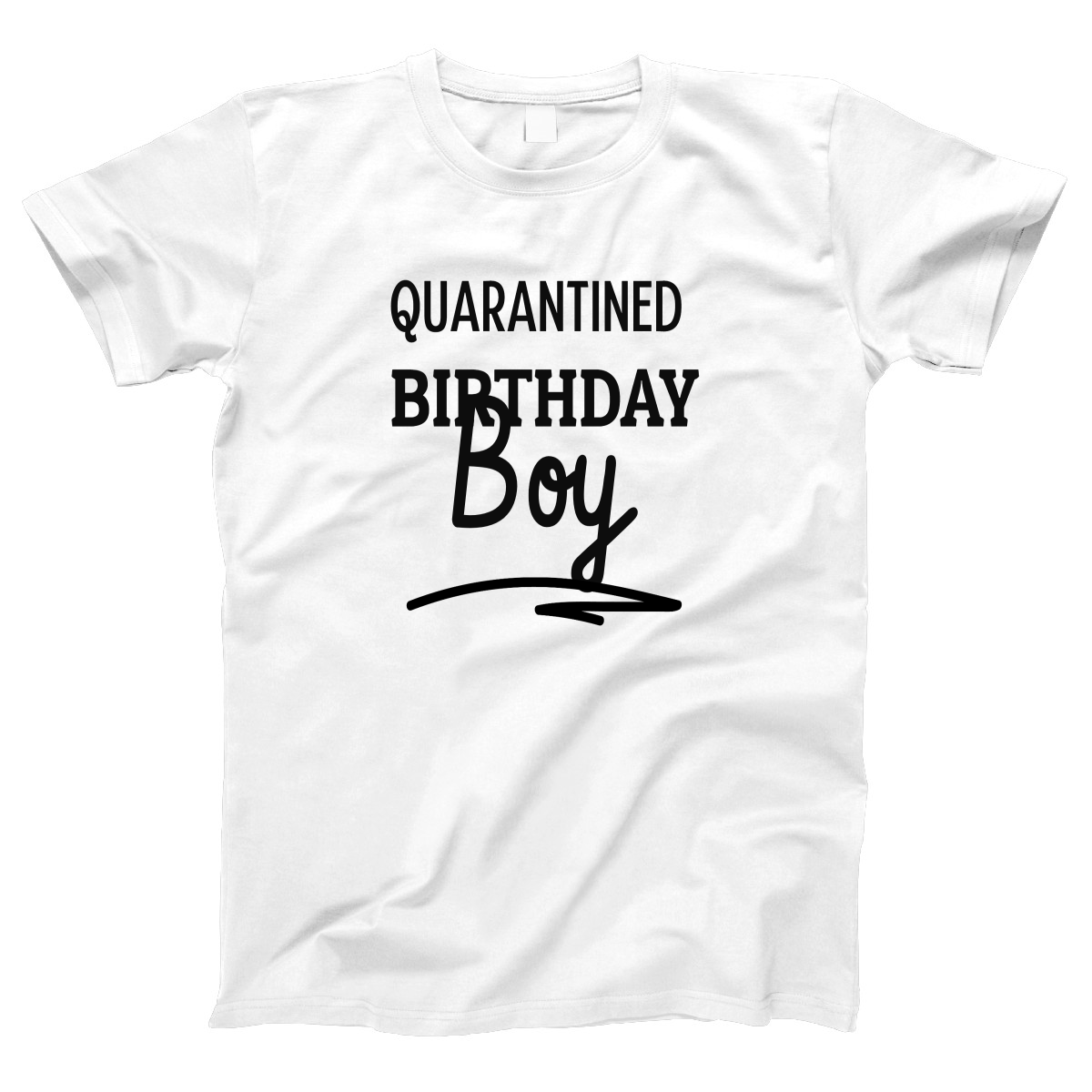 Quarantined Birthday Boy Women's T-shirt | White