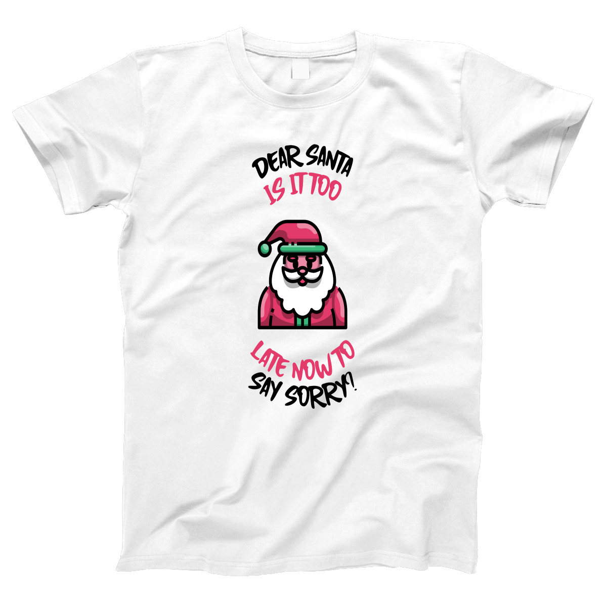 Dear Santa, Is It Too Late to Say Sorry? Women's T-shirt | White