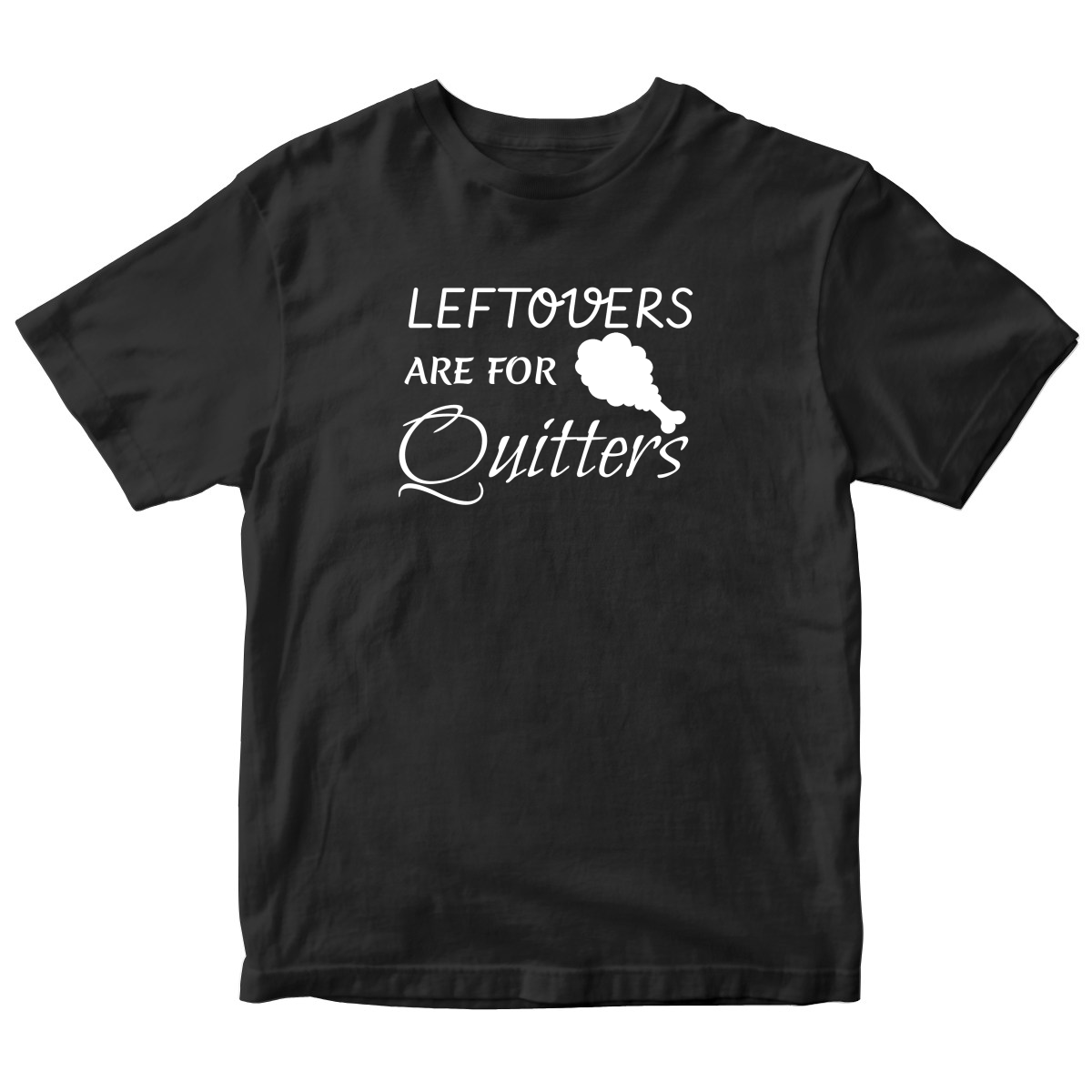Leftovers Are For Quitters Kids T-shirt | Black