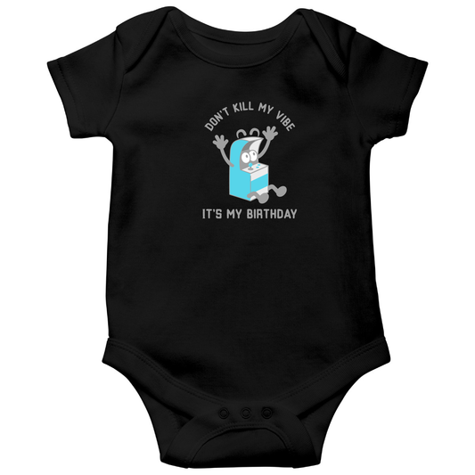 Don't Kill my Vibe It is my Birthday Baby Bodysuits | Black