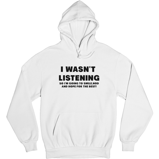 I Wasn't Listening Unisex Hoodie | White