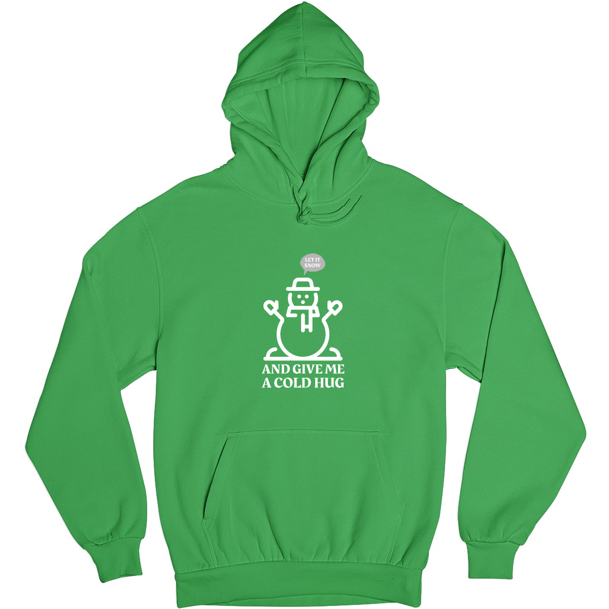 Let It Snow and Give Me a Cold Hug Unisex Hoodie | Green