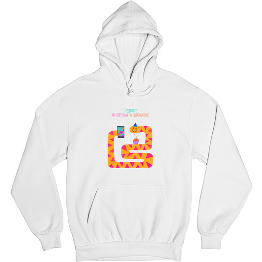 I celebrate my birthday in quarantine Unisex Hoodie | White