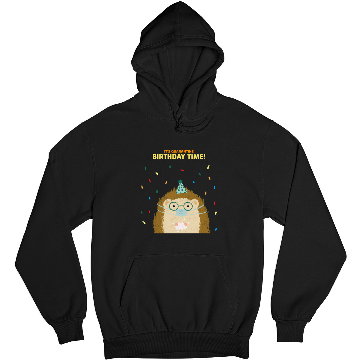 It is quarantine birthday time Unisex Hoodie | Black