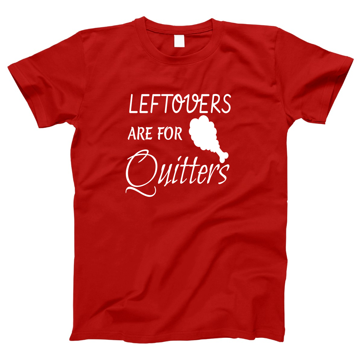 Leftovers Are For Quitters Women's T-shirt | Red