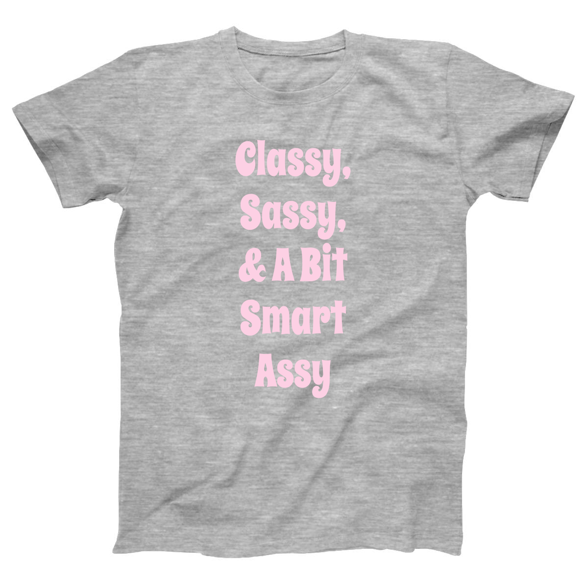 Classy Sassy and a Bit Smart Assy Women's T-shirt | Gray
