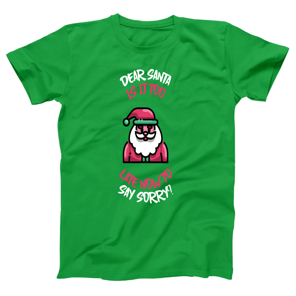 Dear Santa, Is It Too Late to Say Sorry? Women's T-shirt | Green