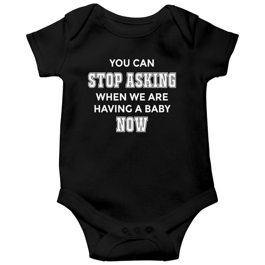 You can stop asking when we are having baby NOW Baby Bodysuits | Black
