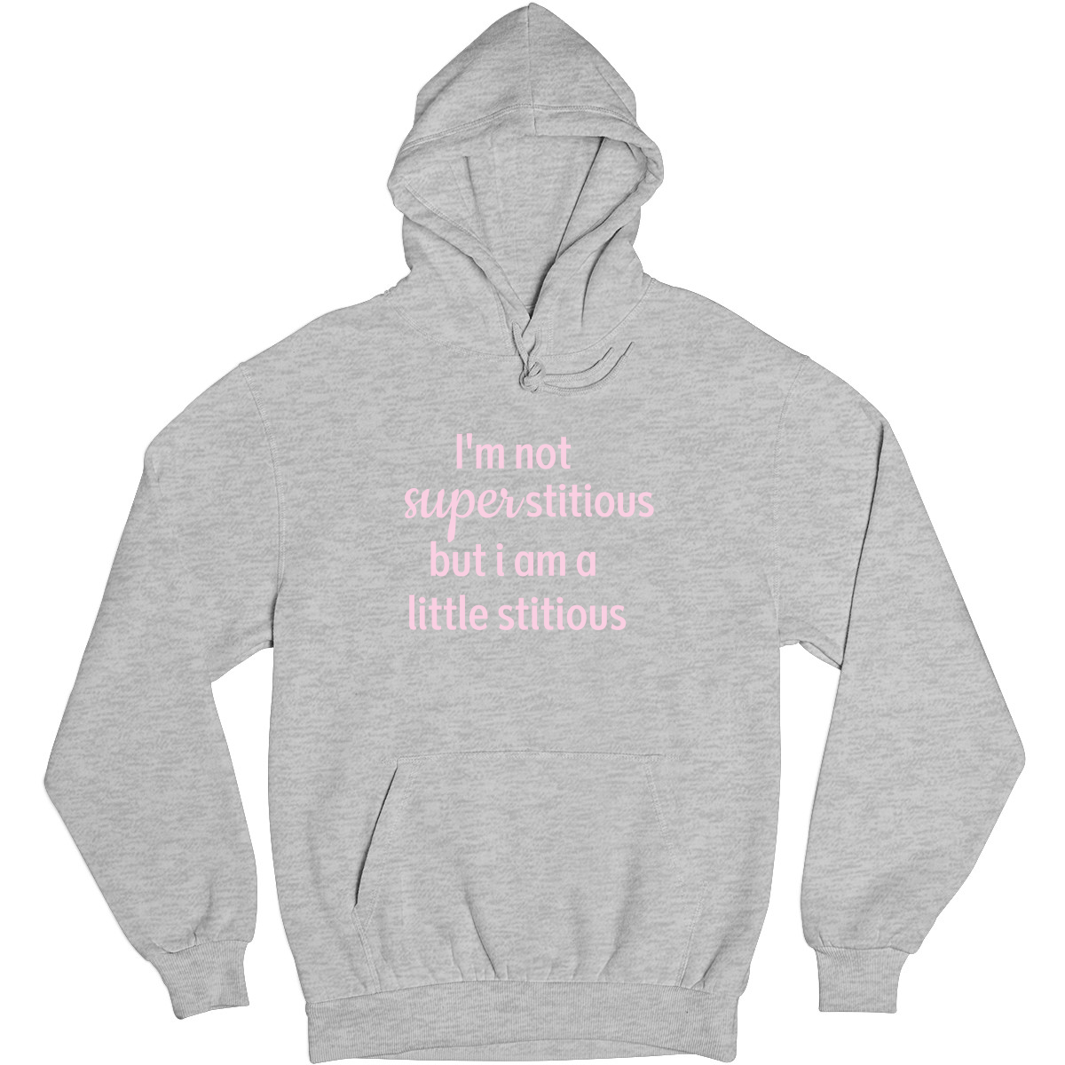 I'm Not Superstitious but I am a Little Stitious Unisex Hoodie | Gray