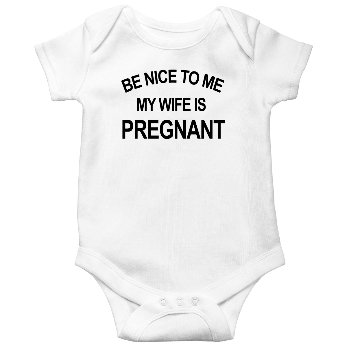 Be Nice To Me My Wife Is Pregnant Baby Bodysuits | White
