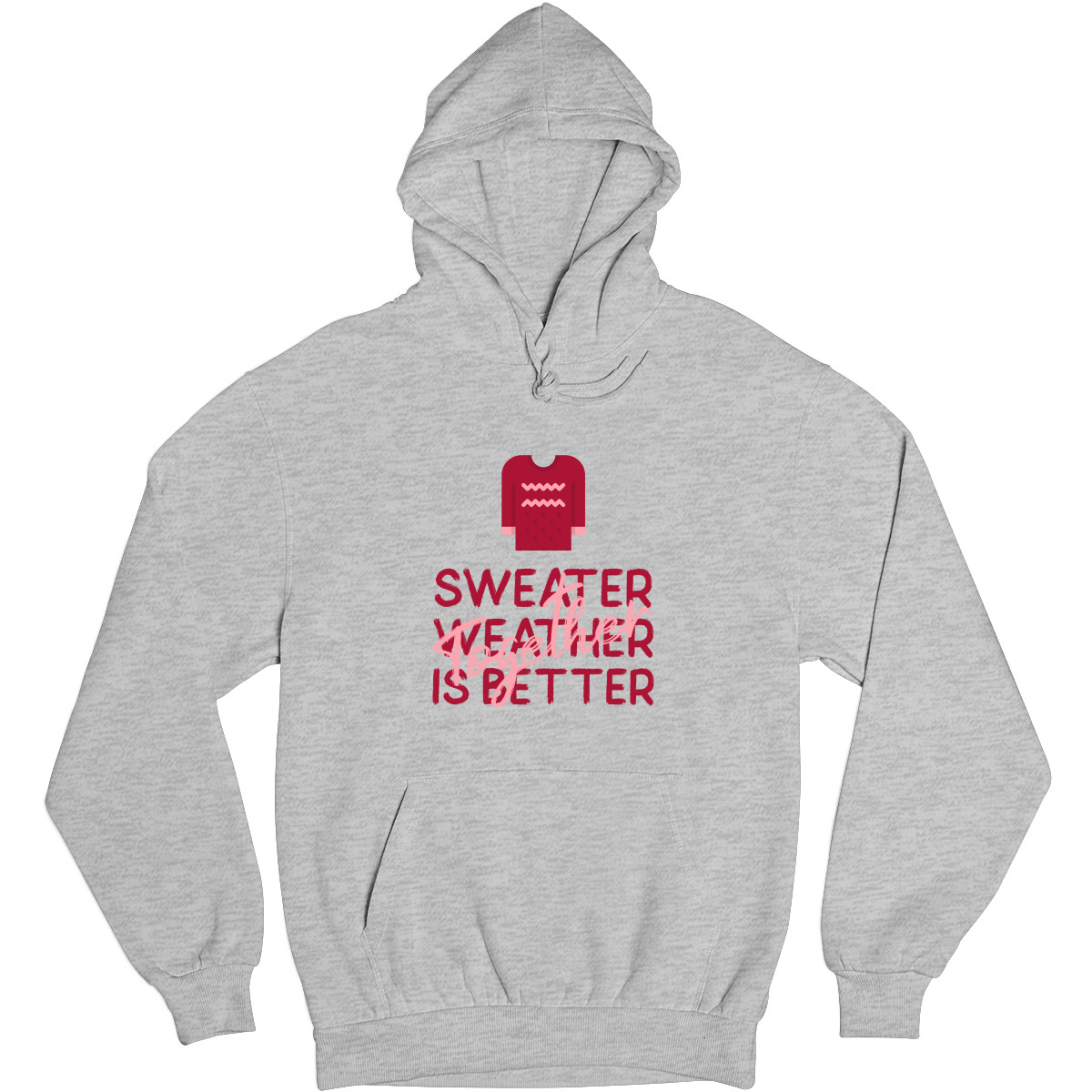 Sweather Weather is Better Together Unisex Hoodie | Gray