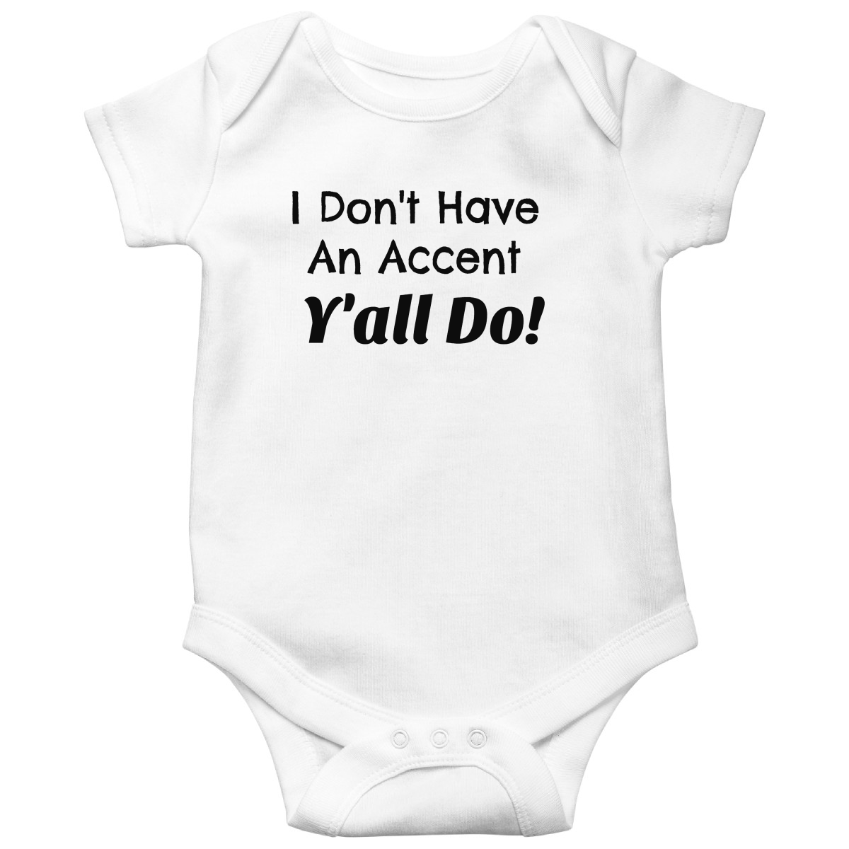 I Don't Have an Accent Y'all Do  Baby Bodysuits | White