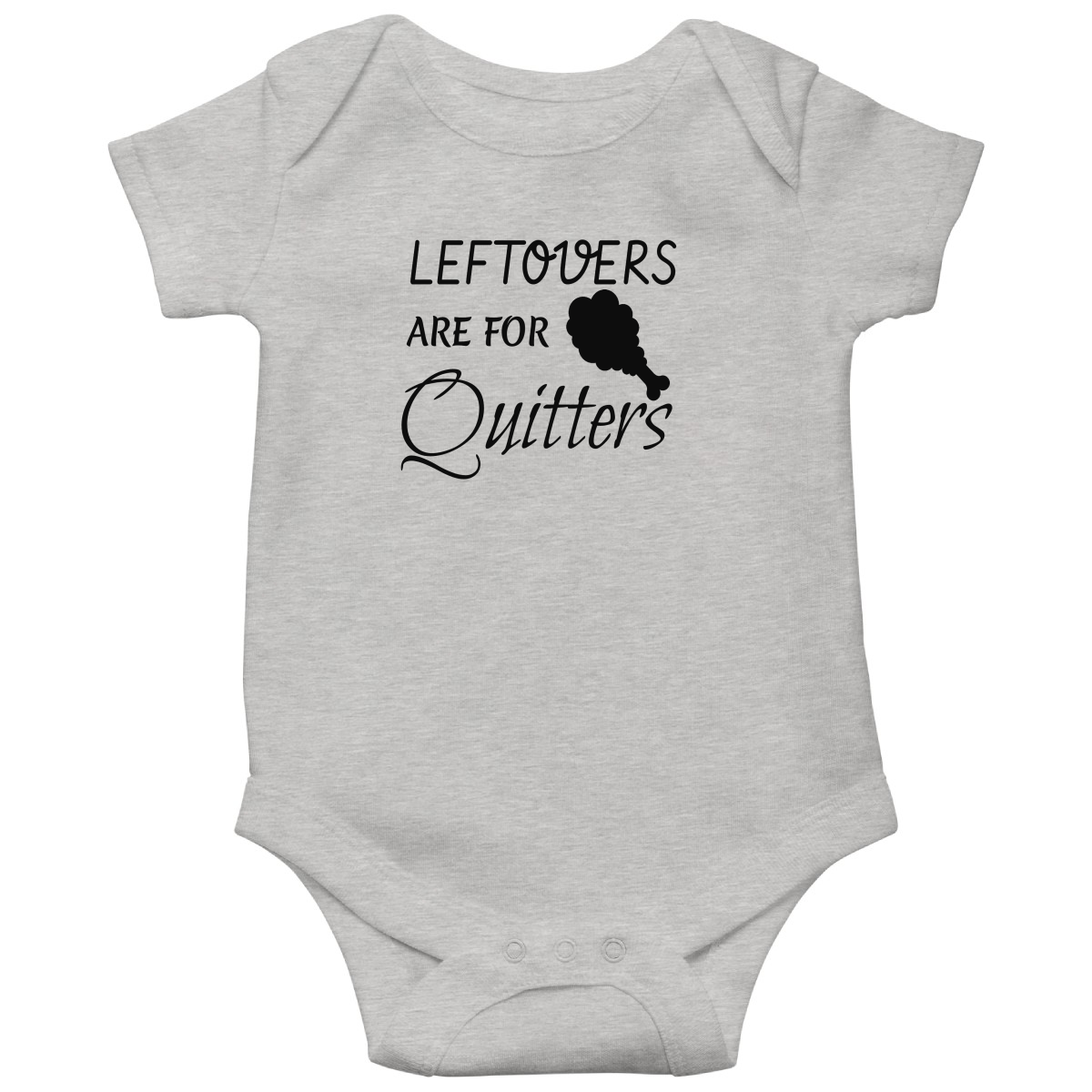 Leftovers Are For Quitters Baby Bodysuits | Gray