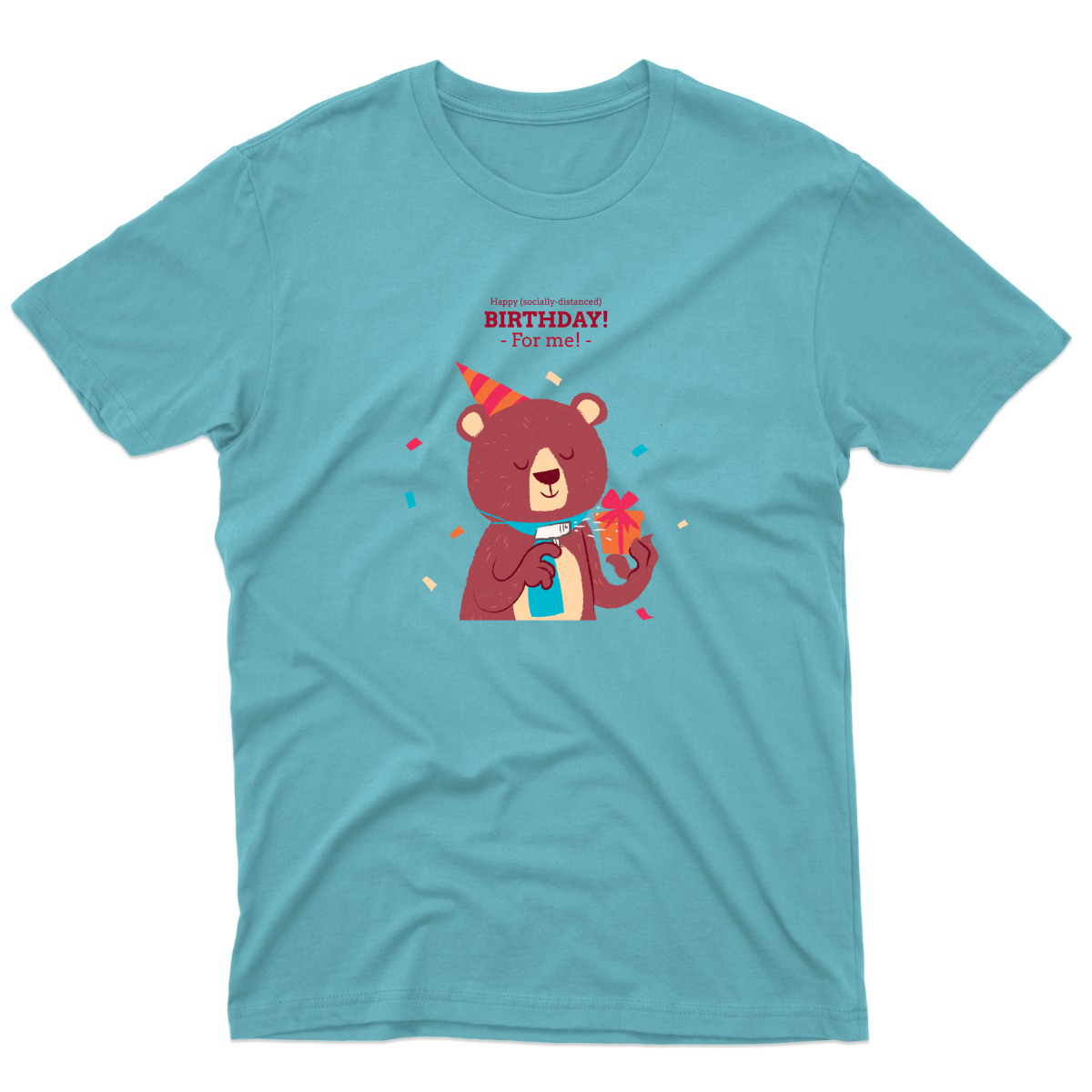 Happy (social distanced) birthday for me  Men's T-shirt | Turquoise