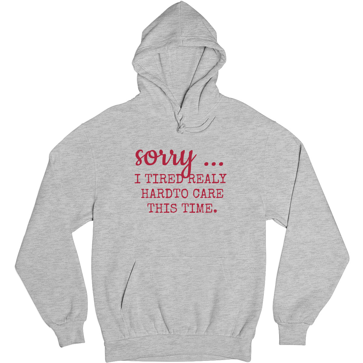 Sorry I Tried Really Hard To Care This Time Unisex Hoodie | Gray