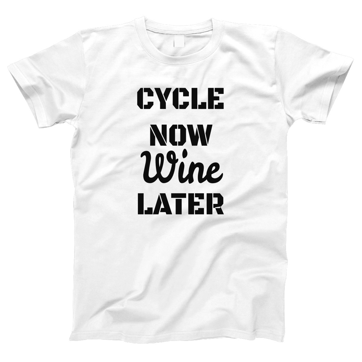Cycle Now Wine Later Women's T-shirt | White