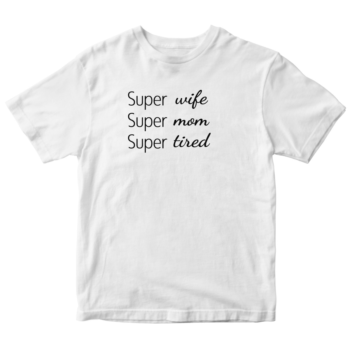 Super Mom Super Wife Super Tired Kids T-shirt | White