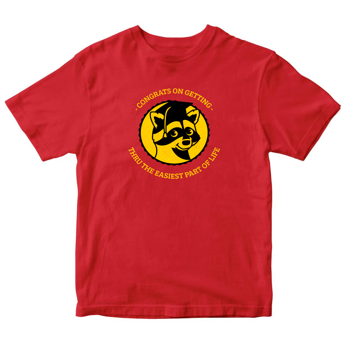 Congrats On Getting Thru The Easiest Part Of Life Kids T-shirt | Red