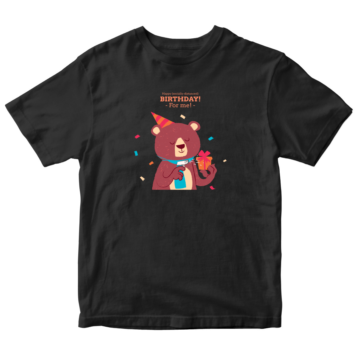 Happy (social distanced) birthday for me  Toddler T-shirt | Black