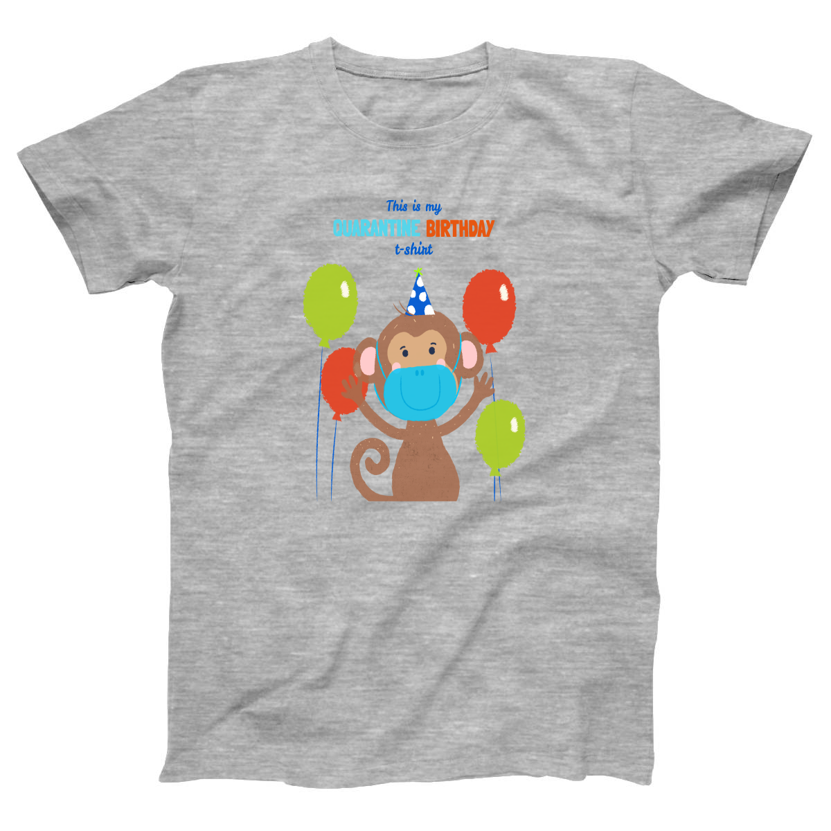 It is my quarantine birthday  Women's T-shirt | Gray