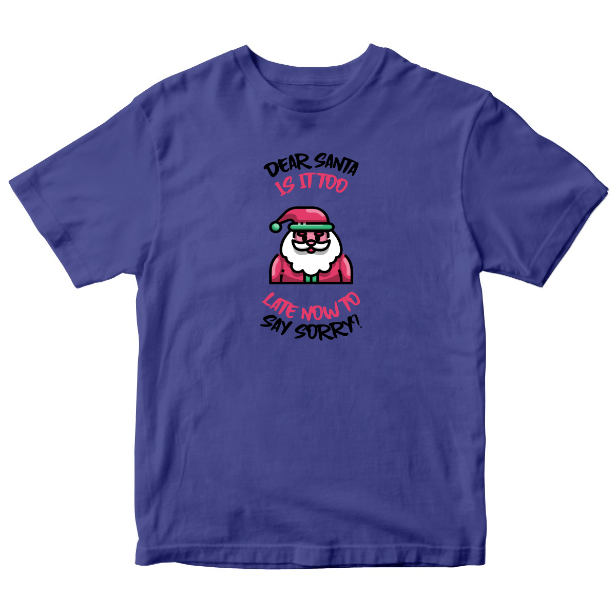 Dear Santa, Is It Too Late to Say Sorry? Kids T-shirt | Blue