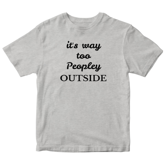 It's way Too Peopley Outside Kids T-shirt | Gray