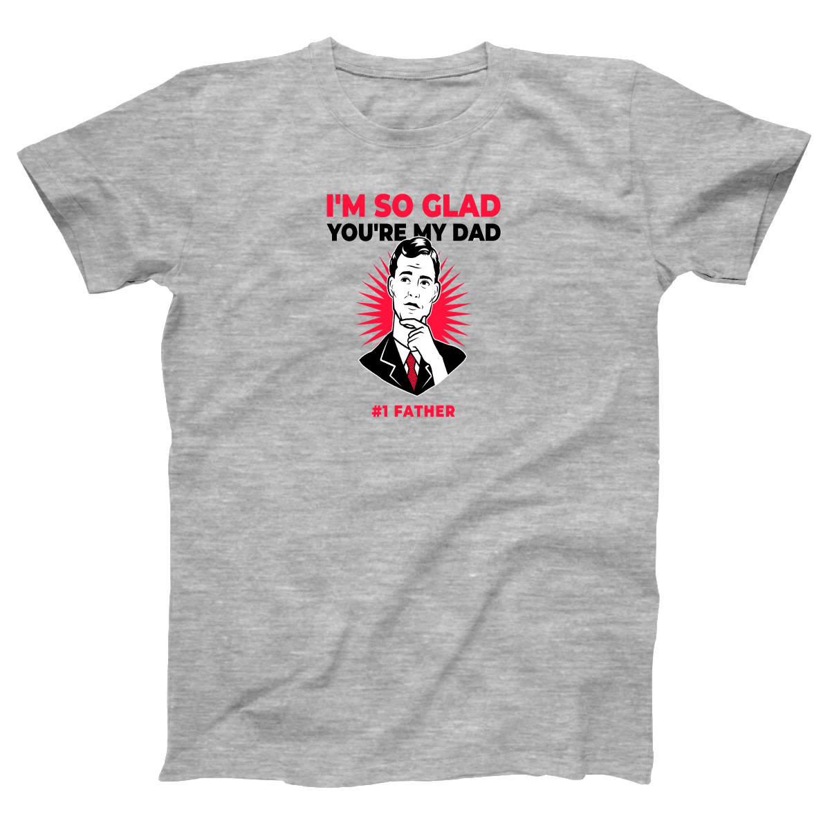 I'm so glad you are my dad Women's T-shirt | Gray