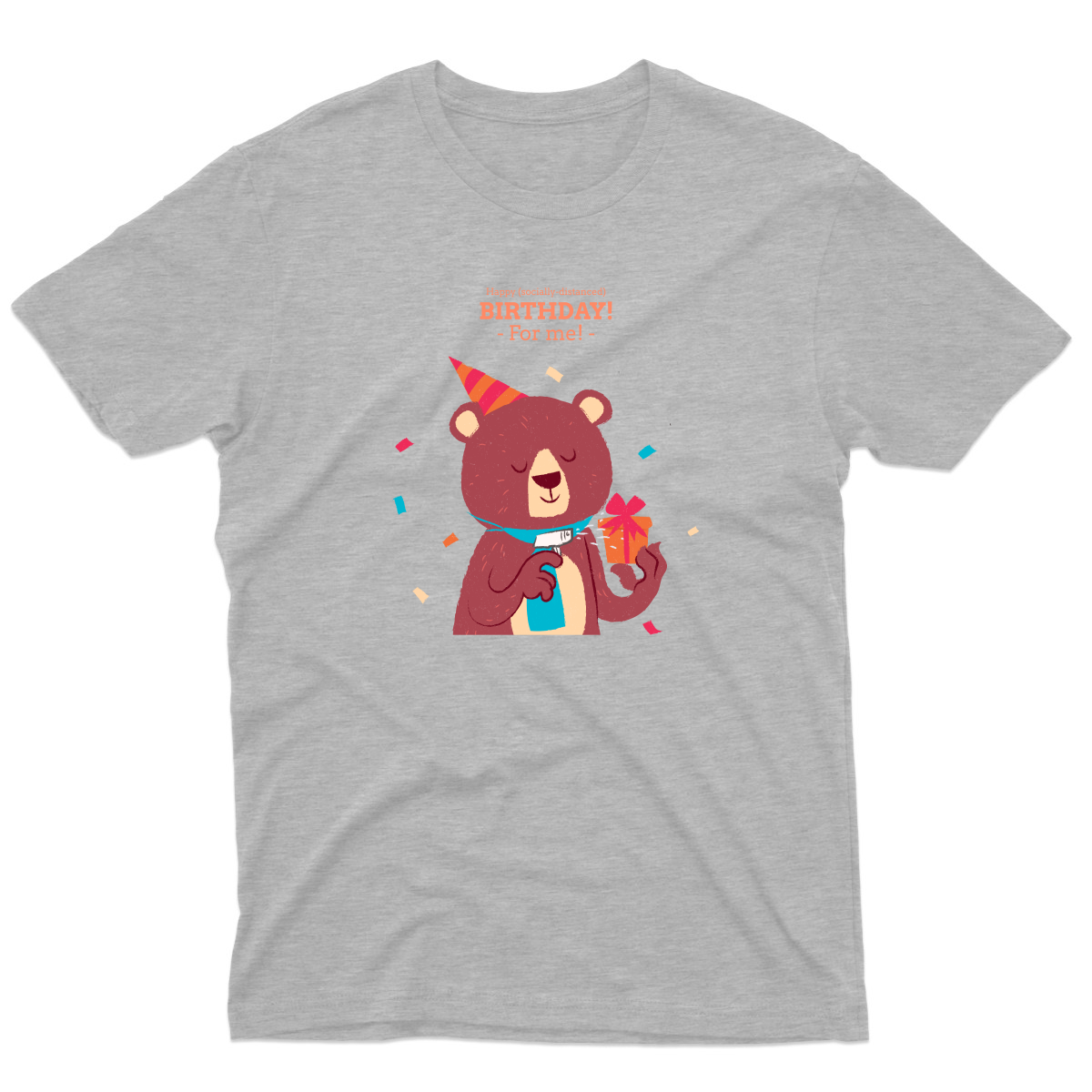 Happy (social distanced) birthday for me  Men's T-shirt | Gray