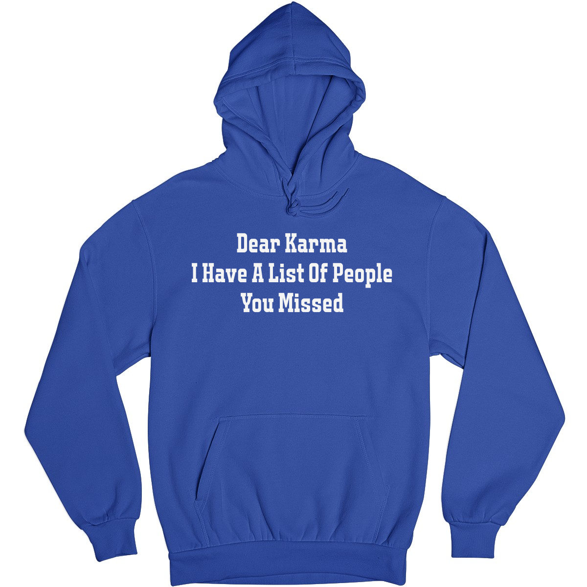 Dear Karma I Have A List Of People You Missed Unisex Hoodie | Blue