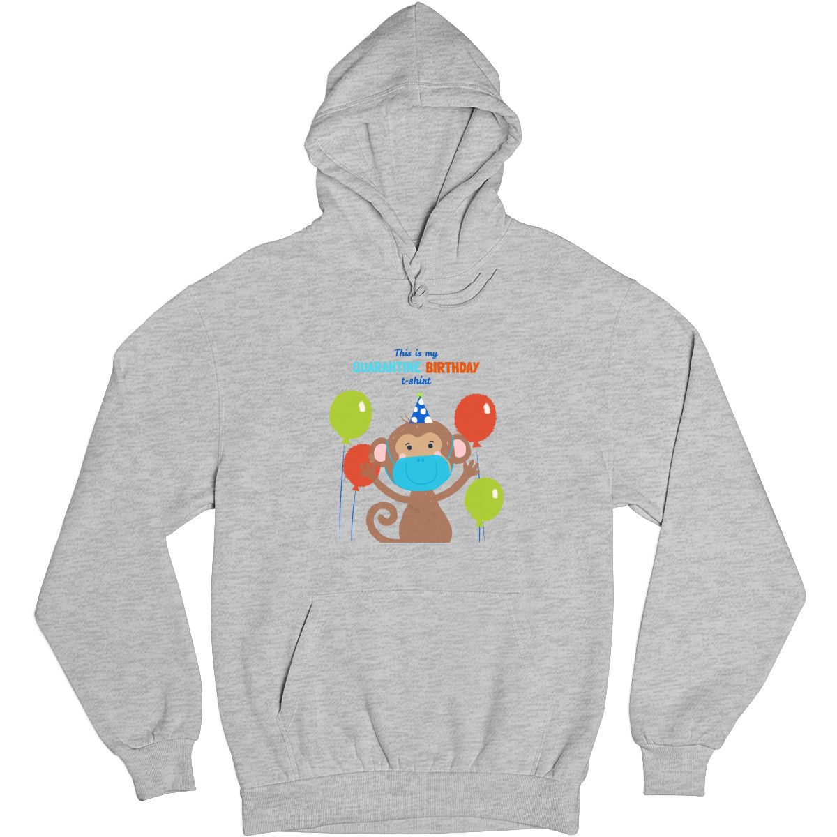It is my quarantine birthday  Unisex Hoodie | Gray