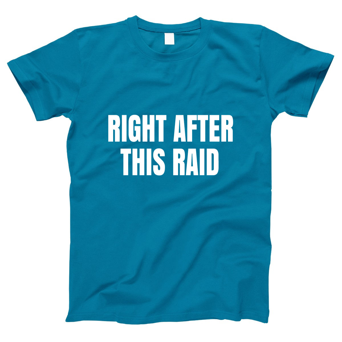 Right After This Raid Women's T-shirt | Turquoise