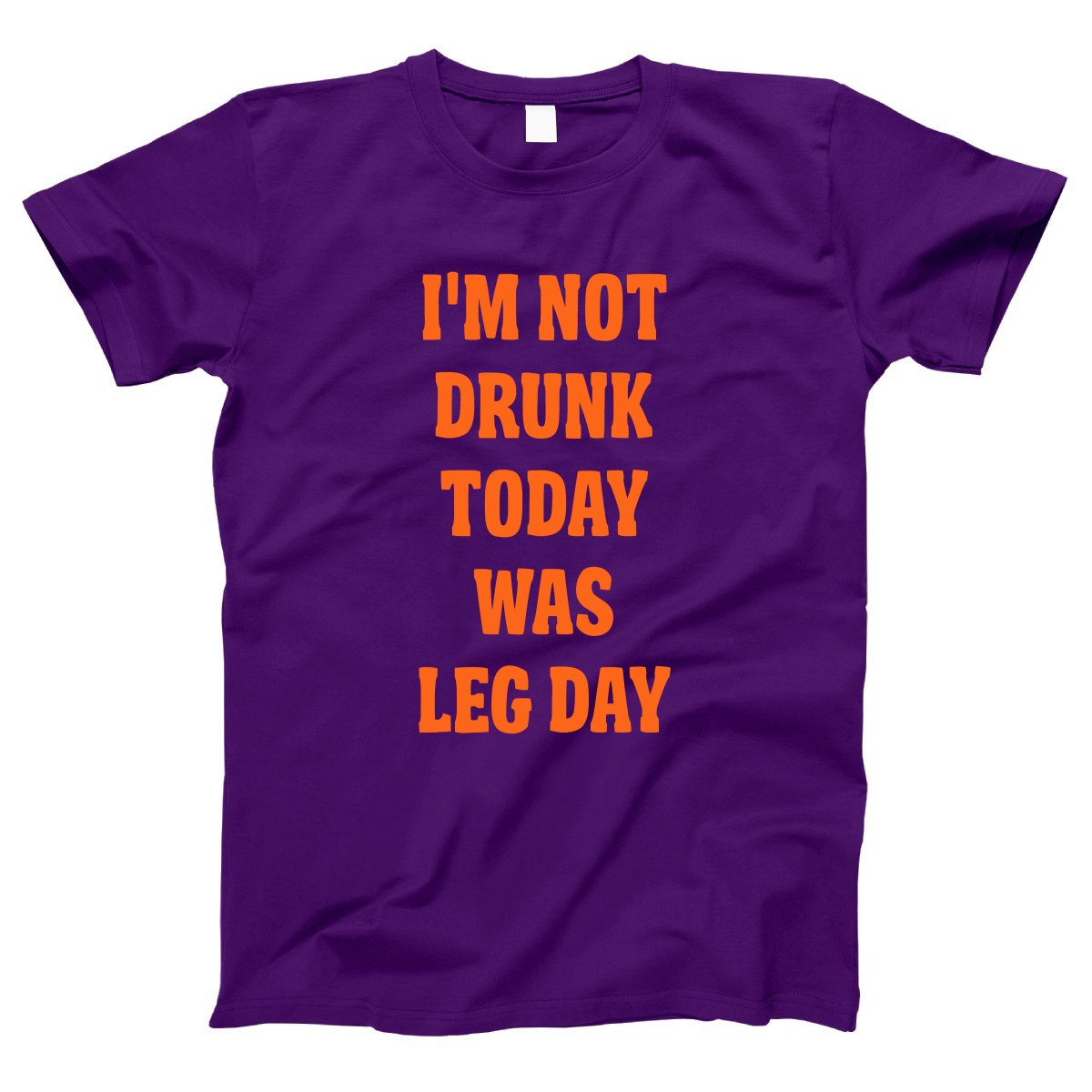 I'm Not Drunk Today Was Leg Day Women's T-shirt | Purple