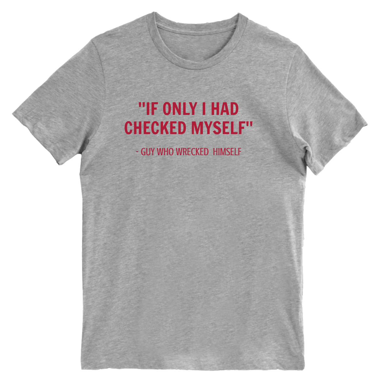 If I only had checked myself Men's T-shirt | Gray