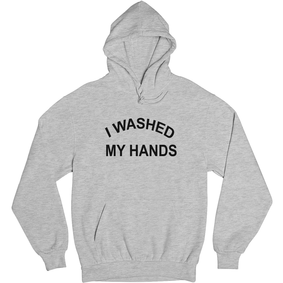 I Washed My Hands Unisex Hoodie | Gray