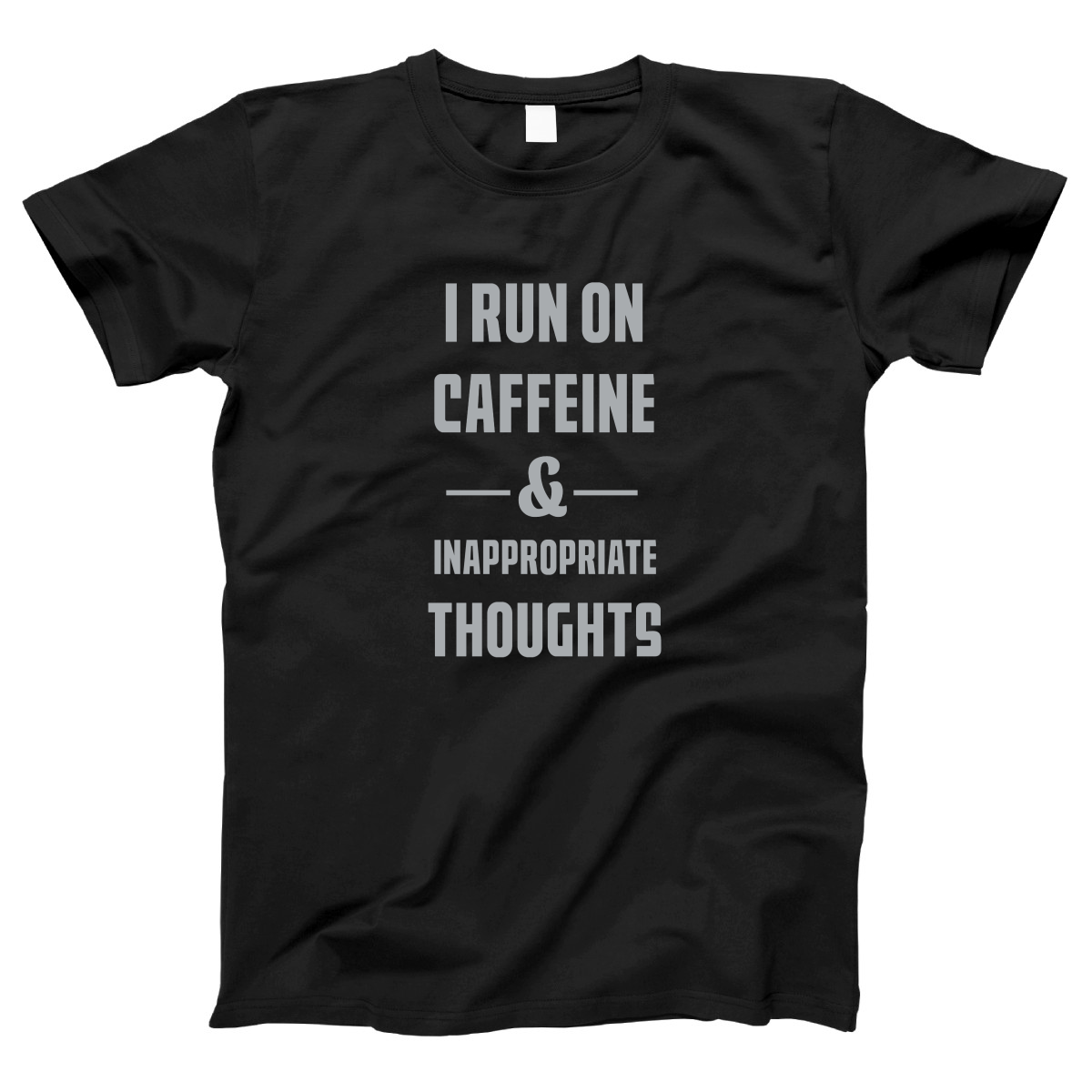 I Run On Caffeine and Inappropriate Thoughts Women's T-shirt | Black