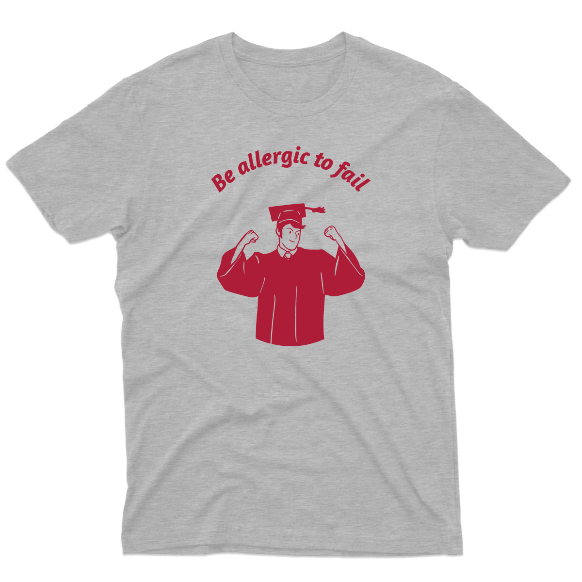Be Allergic To Fail, Addicted To Success Men's T-shirt | Gray