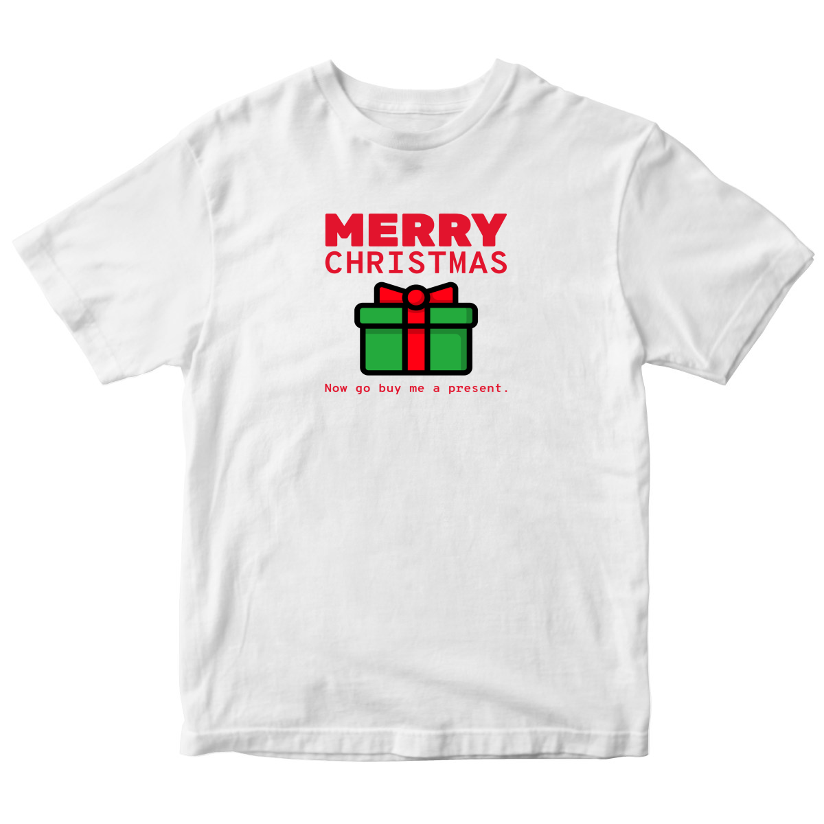Merry Christmas Now Go Buy Me a Present Kids T-shirt | White