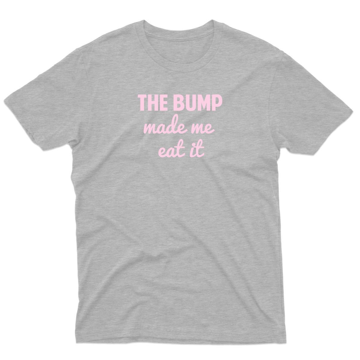 The Bump Made Me Eat It Men's T-shirt | Gray