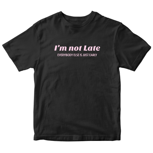 I’m not late everybody else is just early Kids T-shirt | Black